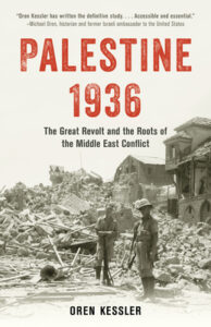 Palestine 1936: The Great Revolt and the Roots of the Middle East Conflict by Oren Kessler
