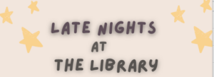 Late nights at the library